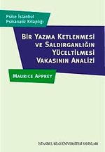 Bir Yazma Ketlenmesi ve Saldırganlığın Yüceltilmesi Vakasının Analizi