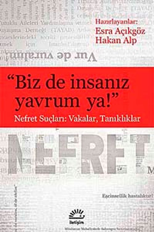Biz de İnsanız Yavrum Ya! & Nefret Suçları: Vakalar, Tanıklıklar