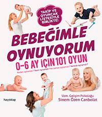 Bebeğimle Oynuyorum & 0-6 Ay İçin 101 Oyun