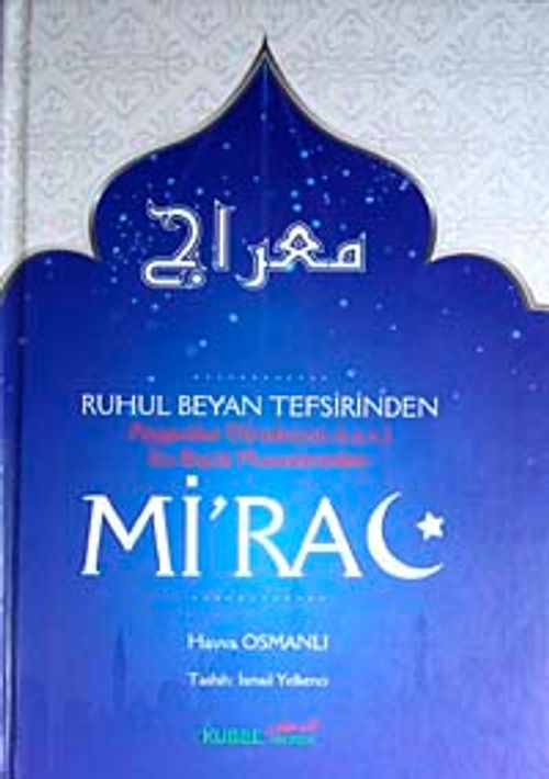 Ruhul Beyan Tefsirinden Peygamber Efendimizin (s.a.v.) En Büyük Mucizelerinden Mi'rac
