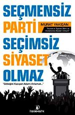 Seçmensiz Parti Seçimsiz Siyaset Olmaz