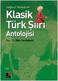 Orjinal Metinlerle Klasik Türk Şiiri Antolojisi