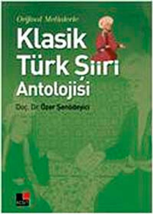 Orjinal Metinlerle Klasik Türk Şiiri Antolojisi