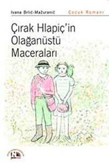 Çırak Hlapiç'in Olağanüstü Maceraları - Ivana Brlic Mazuranic