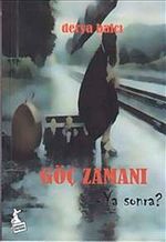 Göç Zamanı & Ya Sonra?