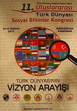 11. Uluslararası Türk Dünyası Sosyal Bilimler Kongresi (10-16 Haziran 2013) Türk Dünyasının Vizyon Arayışı