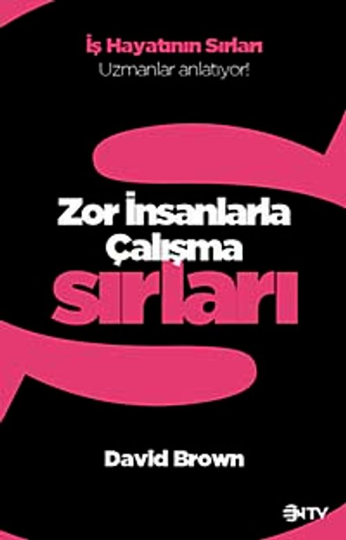 Zor İnsanlarla Çalışma Sırları