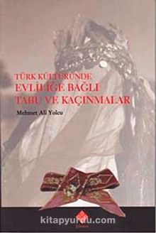 Türk Kültüründe Evliliğe Bağlı Tabu ve Kaçınmalar - Mehmet Ali Yolcu