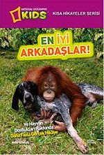 National Geographic Kids-En İyi Arkadaşlar! / Kısa Hikayeler Serisi