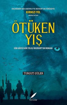 Ötüken Yış & Gök Gözlü Gök Yeleli Bozkurt'un Romanı