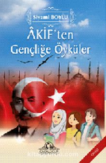 Akif’ten Gençliğe Öyküler - Siyami Boylu