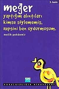 Meğer Yaptığım Alıntıları Kimse Söylememiş, Hepsini Ben Uydurmuşum