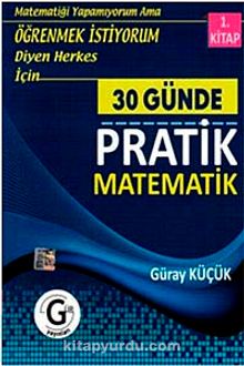 30 Günde Pratik Matematik 1. Kitap - Güray Küçük