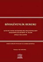 Biyogüvenlik Hukuku & Genetik Yapısı Değiştirilmiş Organizmaların Araştırma, Geliştirme ve Ticari Amaçlı Kullanımı