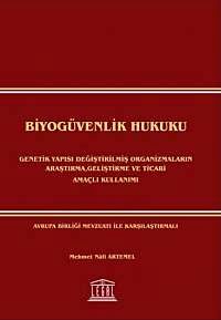 Biyogüvenlik Hukuku & Genetik Yapısı Değiştirilmiş Organizmaların Araştırma, Geliştirme ve Ticari Amaçlı Kullanımı