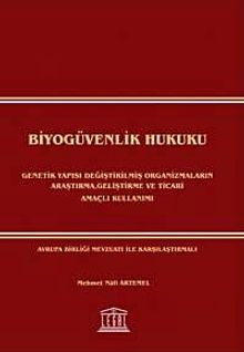Biyogüvenlik Hukuku & Genetik Yapısı Değiştirilmiş Organizmaların Araştırma, Geliştirme ve Ticari Amaçlı Kullanımı