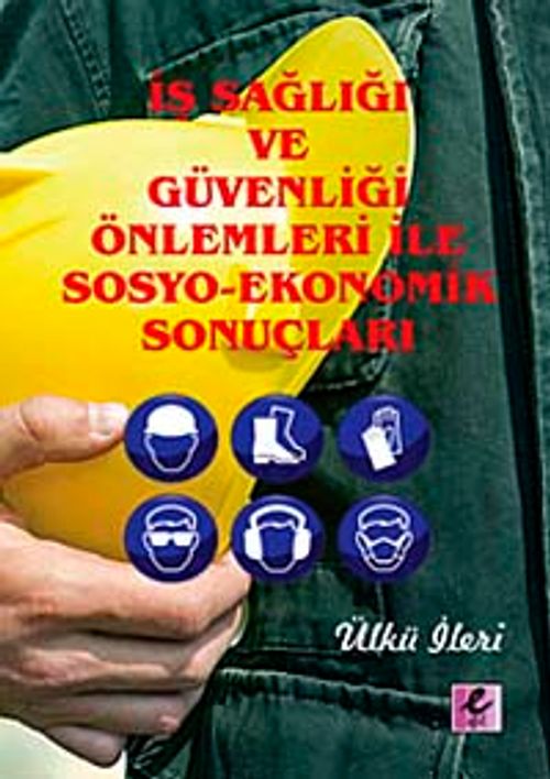 İş Sağlığı ve Güvenliği Önlemleri İle Sosyo-Ekonomik Sonuçları