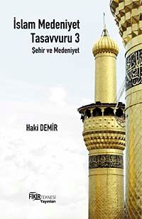İslam Medeniyet Tasavvuru 3 & Şehir ve Medeniyet