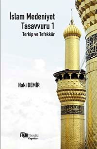 İslam Medeniyet Tasavvuru 1 & Terkip ve Tefekkür