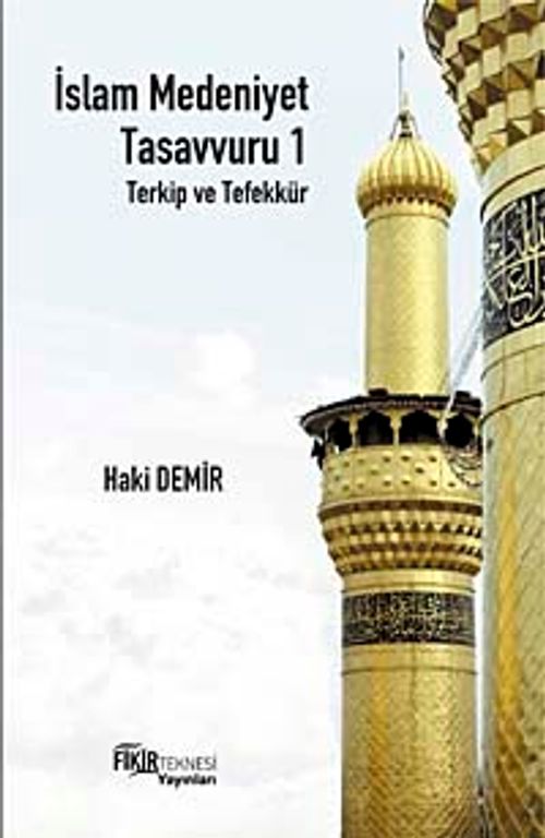 İslam Medeniyet Tasavvuru 1 & Terkip ve Tefekkür