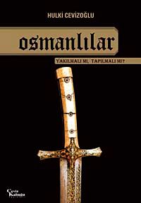 Osmanlılar Yakılmalı mı Tapılmalı mı?