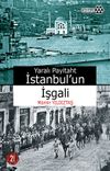 Yaralı Payitaht İstanbul'un İşgali