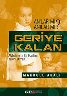 Geriye Kalan & Alzheimerlı Bir Hastanın Yakını Olmak