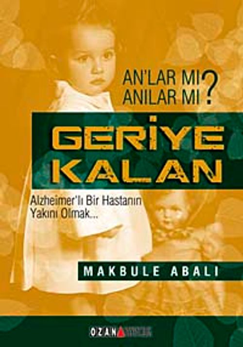 Geriye Kalan & Alzheimerlı Bir Hastanın Yakını Olmak