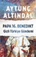 Papa 16. Benedikt & Gizli Türkiye Gündemi