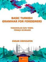 Basic Turkish Grammar for Foreigners ( Yabancılar İçin Türkçe Temel Dilbilgisi)