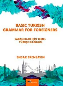 Basic Turkish Grammar for Foreigners ( Yabancılar İçin Türkçe Temel Dilbilgisi)