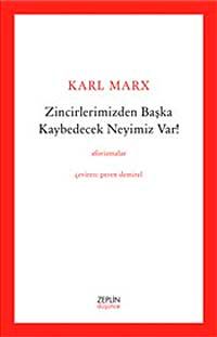 Zincirlerimizden Başka Kaybedecek Neyimiz Var