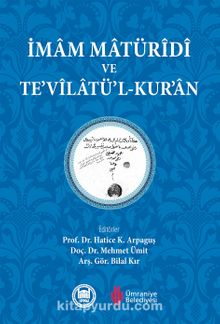 İmam Matüridi ve Te’vilatü’l-Kur’an - Hatice Kelpetin Arpaguş
