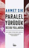 Paralel Y&uuml;r&uuml;d&uuml;k Biz Bu Yollarda & AKP-Cemaat İttifakı Nasıl Dağıldı