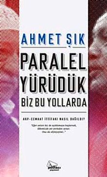 Paralel Yürüdük Biz Bu Yollarda & AKP-Cemaat İttifakı Nasıl Dağıldı