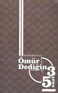 Ömür Dediğin Üç Beş Saat