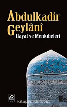 Abdulkadir Geylani Hayat ve Menkıbeleri - Seyfullah Erdoğmuş