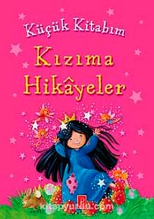 Küçük Kitabım Kızıma Hikayeler - Kolektif