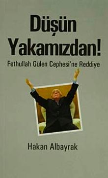 Düşün Yakamızdan! & Fethullah Gülen Cephesi'ne Reddiye
