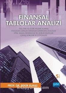 Finansal Tablolar Analizi & TMS/TFRS’ye Göre Kaleme Alınmış Piyasadan Gerçek Örnekler Üzerinden Analizler - Bekir Elmas