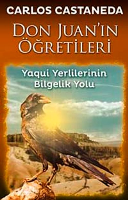 Don Juan'ın Öğretileri & Yaqui Yerlilerinin Bilgelik Yolu