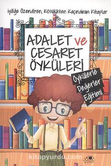Adalet ve Cesaret Öyküleri / Öykülerle Değerler Eğitimi - Saide Nur Dikmen