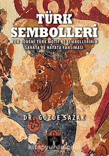 Türk Sembolleri & Hun Dönemi Motif ve Sembollerinin Sanata ve Hayata Yansıması