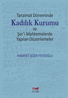 Tanzimat Döneminde Kadılık Kurumu ve Şer'i Mahkemelerde Yapılan Düzenlemeler