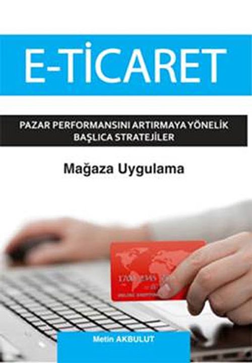 E-Ticaret - Mağaza Uygulama & Pazar Performansını Artırmaya Yönelik Başlıca Stratejiler