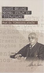 Ermeni Önderi Boghos Nubar'ın İtirafları & 1915-1918 Arası Belgeler