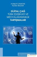 Dijital Çağ Türk Edebiyatı ve Medyalararasılık Tartışmaları
