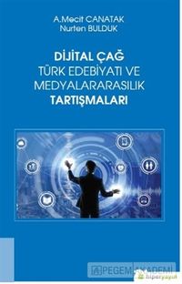 Dijital Çağ Türk Edebiyatı ve Medyalararasılık Tartışmaları