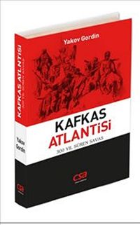 Kafkas Atlantisi & 300 Yıl Süren Savaş