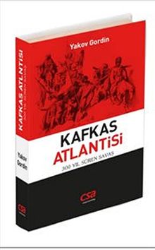 Kafkas Atlantisi & 300 Yıl Süren Savaş